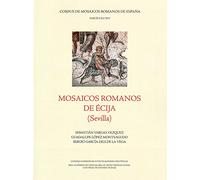 MOSAICOS ROMANOS DE ÉCIJA ( SEVILLA ): 14 (Corpus de Mosiacos Romanos de España)