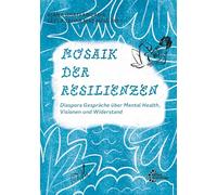 Mosaik der Resilienzen: Diaspora Gespräche über Mental Health, Visionen und Widerstand: 4