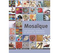 Mosaïque: 300 astuces, techniques et secrets de fabrication