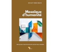 Mosaïque d’humanité: Réflexion d’une psychiatre entre deux mondes