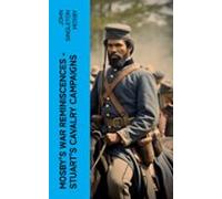Mosbys War Reminiscences - Stuarts Cavalry Campaigns (ebook)