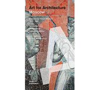 Moscow. Art for architecture. Monumental soviet mosaics (1925-1991). Ediz. illustrata