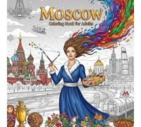 Moscow Coloring Book for Adults: From the Heart of Russia Bold and Easy Pages Simple Designs for Travel and Relaxation for Adults, Teens, Seniors to ... Stress (Coloring series of European capitals)