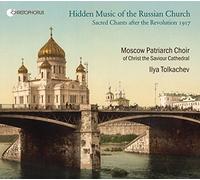 Moscow Patriarch Choir Tolkachev, Ilya - Hidden Music Of The Russian Church