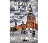 Moscow To and Fro: Sketches of the Baltic States, Copenhagan, Hamburg and Russia: 5 (Glyn Williams: The Travel Diaries)