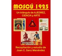 Moscú 1925: Un triángulo de AJEDREZ, CIENCIA Y ARTE (Ajedrez Lux)