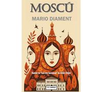 Moscú: Basada en "Las Tres Hermanas", de Antón Chéjov