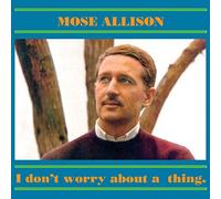 Mose Allison - I Don´t Worry About A Thing