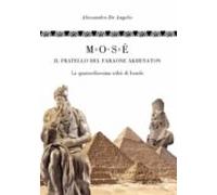 Mosè Il Fratello Del Faraone Akhenaton - La Quattordicesima Tribù Disr