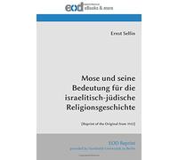 Mose und seine Bedeutung für die israelitisch-jüdische Religionsgeschichte: [Reprint of the Original from 1922]