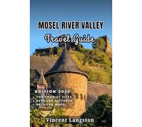 MOSEL RIVER VALLEY Travel Guide 2026: Explore Mosel’s winding rivers, medieval castles, and world-famous vineyards in unforgettable scenic journeys