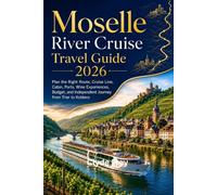 Moselle River Cruise Travel Guide 2026: Plan the Right Route Cruise Line Cabin Ports Wine Experiences Budget and Independent Journey from Trier to Koblenz
