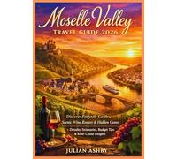 Moselle Valley Travel Guide 2026: Discover Fairytale Castles, Scenic Wine Routes & Hidden Gems + Detailed Itineraries, Budget Tips & River Cruise Insights