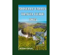 MOSELLE VALLEY TRAVEL GUIDE: Visitors' Go-to Guide with Pictures for Memorable Exploration (TOURISTS' LOCATIONS IN GERMANY 2025-2026)