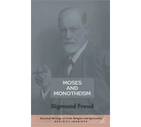 Moses and Monotheism (Essential Writings on Faith, Religion and Spirituality)