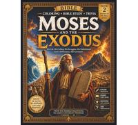 Moses and the Exodus: A Bible Study Trivia Coloring Book: Lessons of Faith, Deliverance, Obedience, and God's Power from the Life of Moses