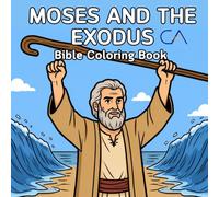 Moses and the Exodus Bible Coloring Book: The Story of Creation Coloring Book for Kids Ages 4-8 (Bible Adventures Coloring Books for Kids)