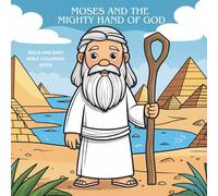 Moses and the Mighty Hand of God: A Fun and Relaxing Bible Coloring Book about Moses for Kids and Adults Alike (Charming & Easy Coloring Series)