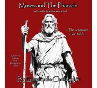 Moses and the Pharaoh: The scriptures come to life...