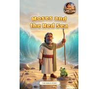 Moses and the Red Sea: A Bible Story for Kids Ages 4-8 about Moses, the Burning Bush and the Sea That Opened Up