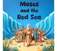 Moses and the Red Sea: A Bible Story of Faith in God for Ages 0-5 (Bible Stories for Kids)