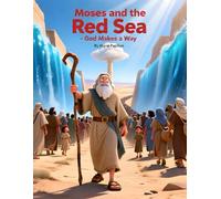 Moses and the Red Sea - God Makes a Way: A Faith-Filled Bible Story for Children Ages 3-10 with a Powerful Lesson of Trust and Courage (Seeds of Faith Bible Stories for Kids.)