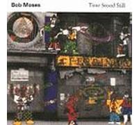 Moses, Bob Big Band - Time Stood Still
