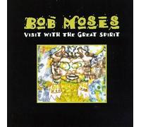 Moses, Bob - Visit With the Great Spirit