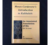 Moses Cordovero's Introduction to Kabbalah: An Annotated Translation of His or NE Erav (Sources and Studies in Kabbalah, Hasidism, and Jewish Though)