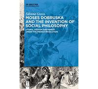 Moses Dobruska and the Invention of Social Philosophy: Utopia, Judaism, and Heresy under the French Revolution