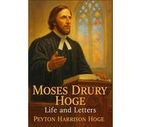 Moses Drury Hoge: Life and Letters