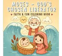 Moses - God’s Chosen Liberator: A Bible Coloring Book with Rhymes & Kawaii Illustrations for Kids, Teens & Christian Families