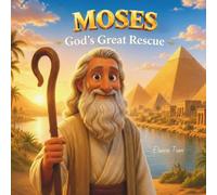 Moses: God's Great Rescue: A Bible Story About Faith, Freedom, and God's Promises (A Day with Jesus)