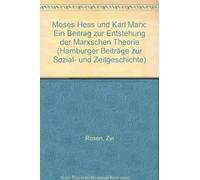 Moses Hess und Karl Marx: Ein Beitrag zur Entstehung der Marxschen Theorie (Hamburger Beiträge zur Sozial- und Zeitgeschichte)