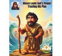 Moses Leads God’s People: Trusting His Plan (Growing with God Bible Series)