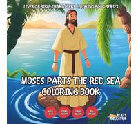 Moses Parts the Red Sea Coloring Book - for Kids, Teens, Adults and Seniors with Easy and Simple Designs for Relaxation and Stress (Lives of Bible ... with Easy and Simple Designs for Relaxatio)