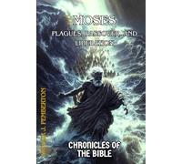 Moses: Plagues, Passover, and Liberation (Chronicles of the Bible)