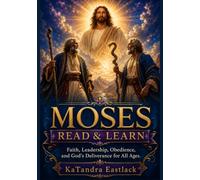 Moses: Read & Learn: Faith, Leadership, Obedience, and God’s Deliverance for All Ages.
