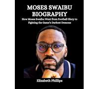 Moses Swaibu Biography: How Moses Swaibu Went from Football Glory to Fighting the Game’s Darkest Demons