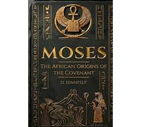 Moses: The African Origins of the Covenant