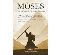 Moses: The Author of the Torah: When Cultures Collide