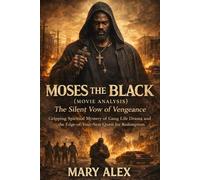 MOSES THE BLACK (Movie Analysis): The Silent Vow of Vengeance: Gripping Spiritual Mystery of Gang Life Drama and the Edge-of-Your-Seat Quest for Redemption