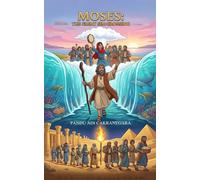 Moses: The Great Sea Crossing (Legends of the Covenant: Heroes of Faith)
