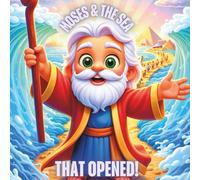 Moses & the sea that opened!: A Beautiful Bible Story for Kids About Faith, Courage, and God’s Miracles