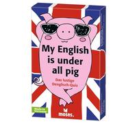 moses. Verlag GmbH My English is Under All Pig: Das lustige Denglish-Quiz