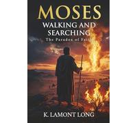 Moses Walking and Searching: The Paradox of Faith