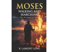 Moses Walking and Searching: The Paradox of Faith