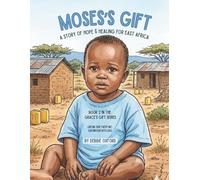 Moses's Gift: A Story of Hope and Healing for East Africa (The Endao Gifts: Five stories. Four pillars. Thousands of lives transformed.)