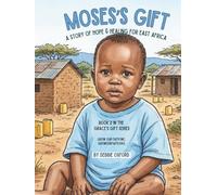 Moses's Gift: A Story of Hope and Healing for East Africa (The Endao Gifts: Five stories. Four pillars. Thousands of lives transformed.)