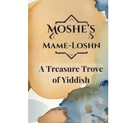 Moshe's Mame-Loshn: A Treasure Trove of Yiddish